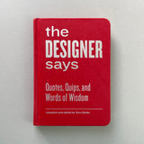 The Designer Says: Quotes, Quips, and Words of Wisdom. Buy and sell the best graphic design books, journals, magazines and posters with The Print Arkive.