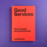 Good Services: How to design services that work. Buy and sell the best graphic design books, journals, magazines and posters with The Print Arkive.