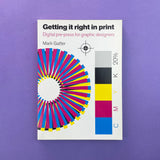 Getting it Right in Print: Digital Pre-press for Graphic Designers. Buy and sell the best graphic design books, journals, magazines and posters with The Print Arkive.