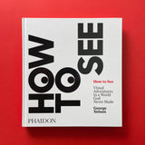 How to See: Visual Adventures in a World God Never Made. Buy and sell the best graphic design books, journals, magazines and posters with The Print Arkive.