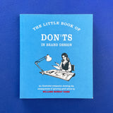 The Little Book of Don'ts in Brand Design. Buy and sell the best graphic design books, journals, magazines and posters with The Print Arkive.