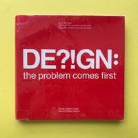 DE?!GN: the problem comes first (Danish Design Centre)