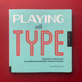 Playing with Type: 50 graphic experiments for exploring typographic design principles