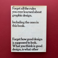 Forget all the rules about graphic design. Including the ones in this book. (Bob Gill)