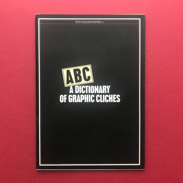 ABC - A Dictionary of Graphic Cliches (Pentagram Papers 1)